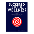 Suckered Into Wellness - PhysicalMind Institute