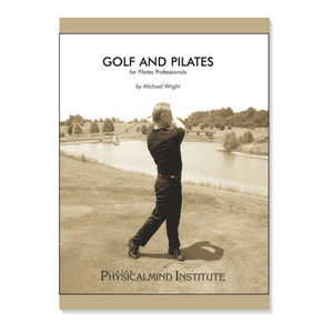 Pilates and Golf Manual - PhysicalMind Institute